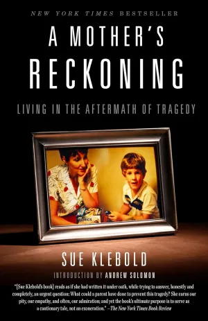 A Mother's Reckoning: Living in the Aftermath of Tragedy Paperback  February 7, 2017