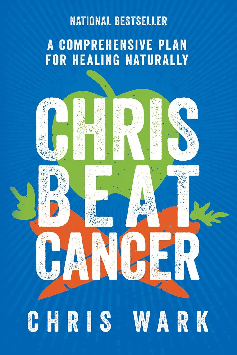Chris Beat Cancer: A Comprehensive Plan for Healing Naturally Hardcover  September 25, 2018