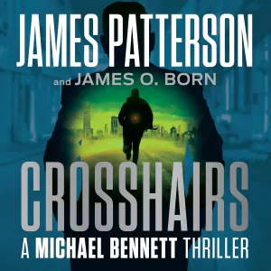 Crosshairs: A Detective Michael Bennett Triller (The Michael Bennett Novels) Audio CD  Unabridged, February 12, 2024