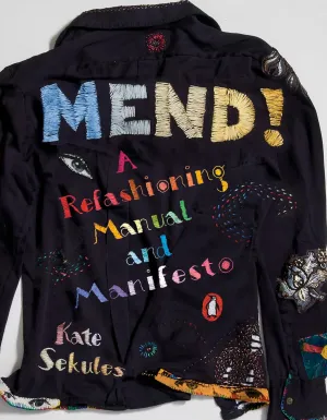 Mend!: A Refashioning Manual and Manifesto Paperback  Illustrated, September 8, 2020