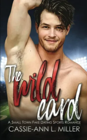 The Wild Card: A Small Town Fake Dating Sports Romance (The Wild Westbrooks) Paperback  March 1, 2023